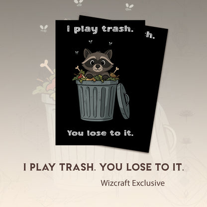 I play trash. You lose to it.